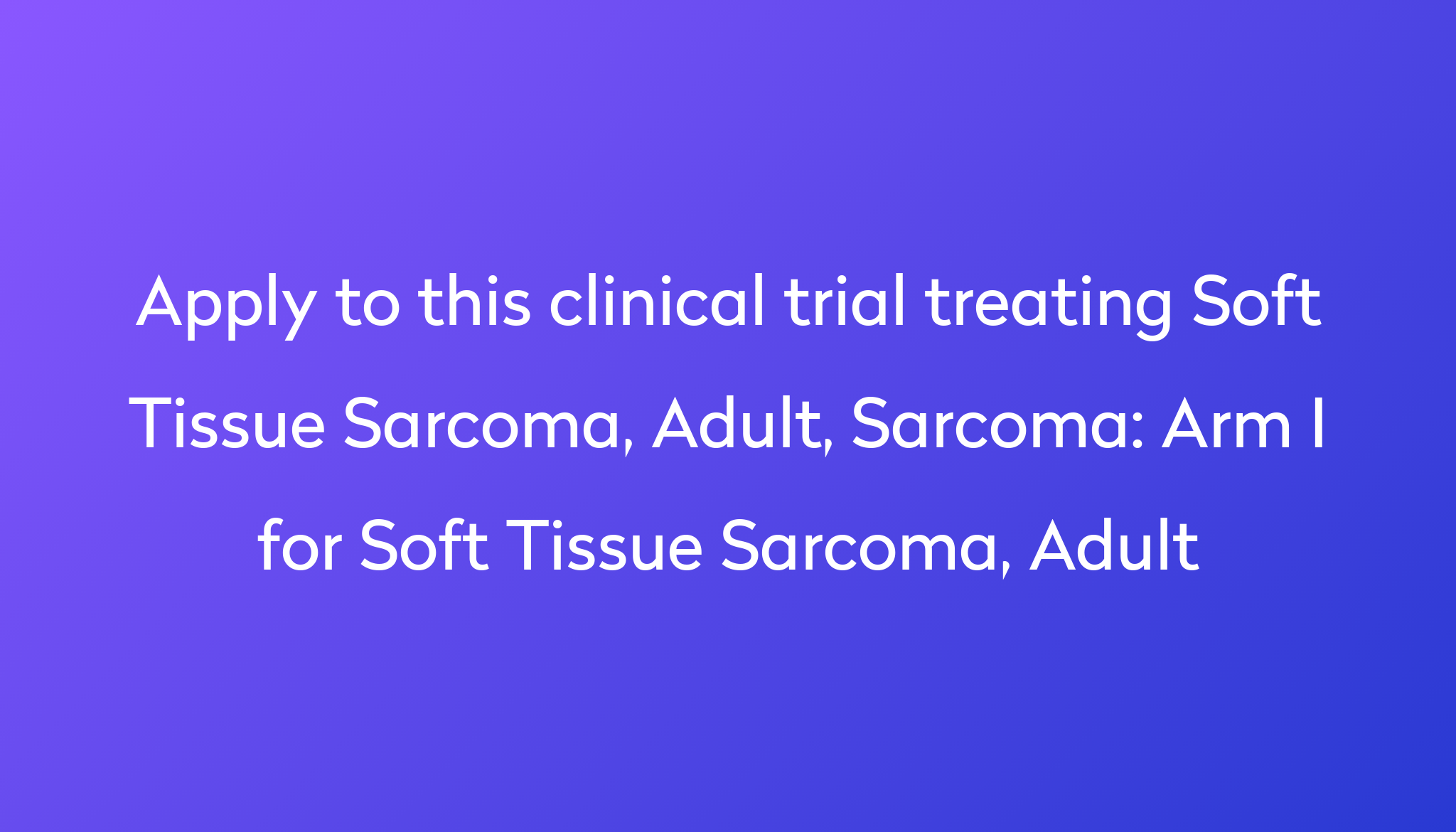 arm-i-for-soft-tissue-sarcoma-adult-clinical-trial-2023-power